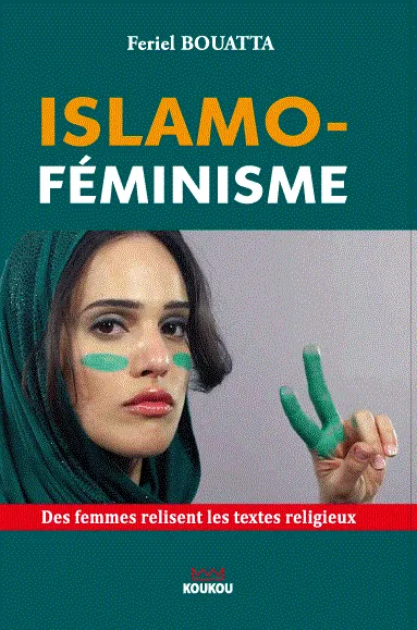 Islamo-féminisme, des femmes relisent les textes religieux