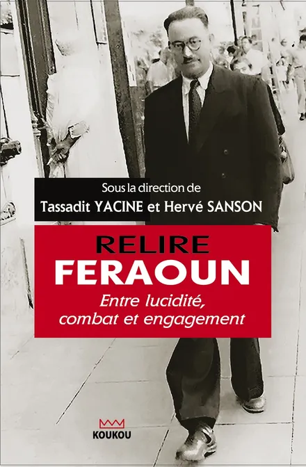 RELIRE FERAOUN :/ Entre lucidité, combat et engagement