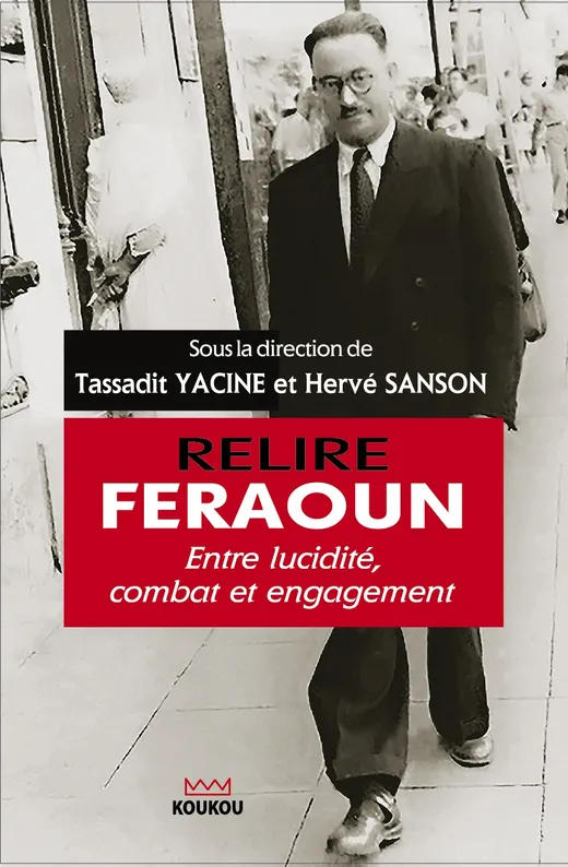 RELIRE FERAOUN :/ Entre lucidité, combat et engagement