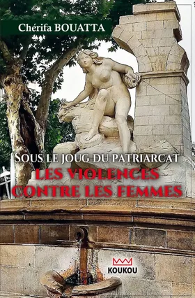 Sous le joug du patriarcat / Les violences contre les femmes