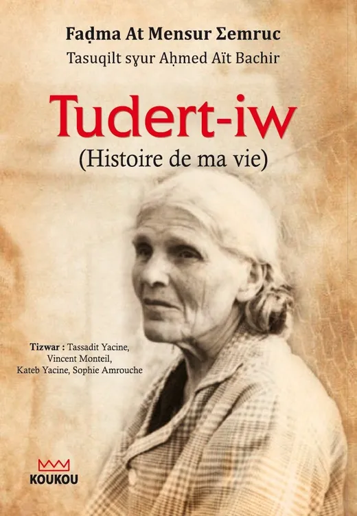 Tudert-iw (Trad. ''Histoire de la vie'')